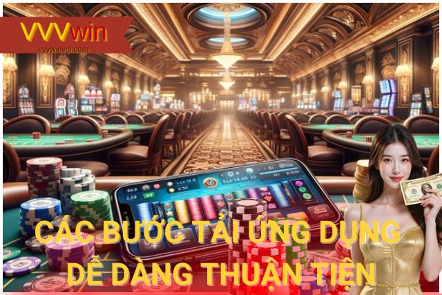 Hướng Dẫn Cách Tải App VVVwin Để Trải Nghiệm Cá Cược Đỉnh Cao Các bước tải ứng dụng dễ dàng, thuận tiện