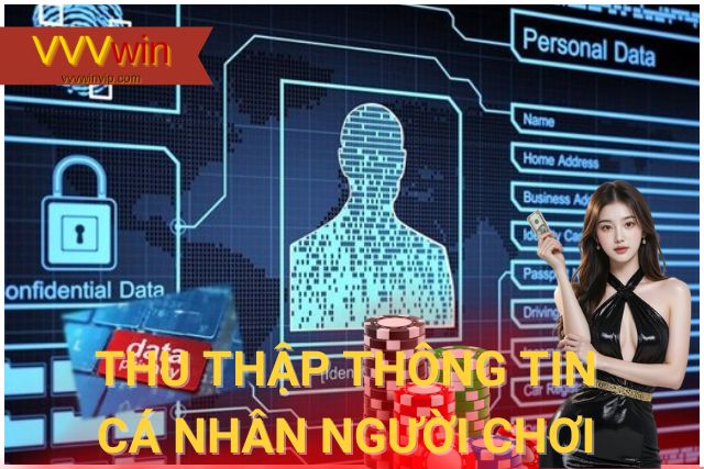Chính Sách Bảo Mật VVVwin: An Toàn Thông Tin, Yên Tâm Trải Nghiệm VVVwin thu thập một số thông tin cá nhân của người chơi